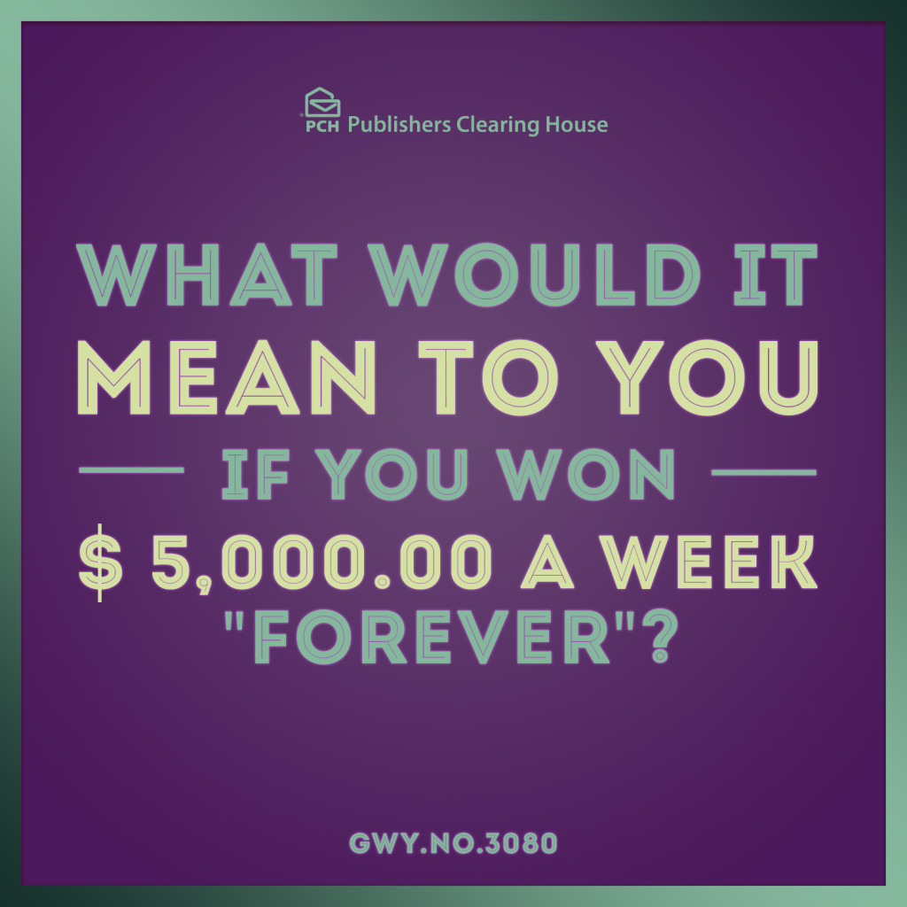What would it mean to you to win $5,000 A Week Forever