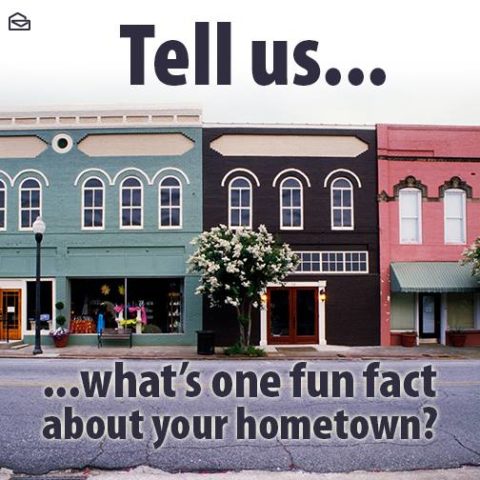 What’s One Fun Fact About Your Hometown?