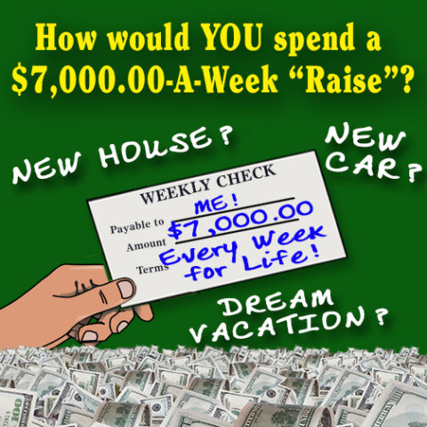 What would YOU do with an increased “paycheck”?