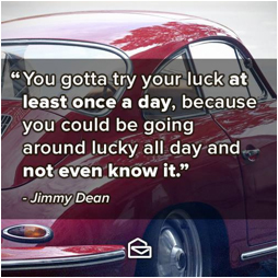 Motivational Monday: You’ve Got To Try Your Luck At Least Once A Day