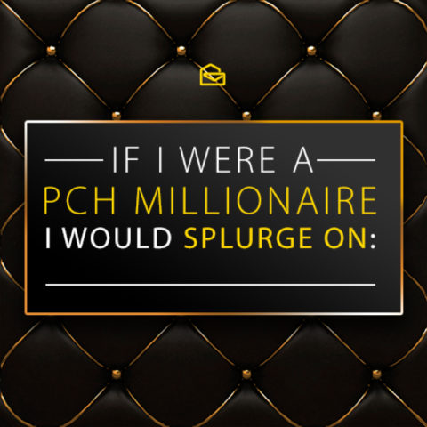 What Would YOU Splurge On If You Become The Newest PCH Millionaire?