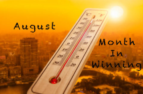 August Was A HOT Month In Winning