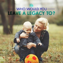 Who Would You Leave A Legacy To?