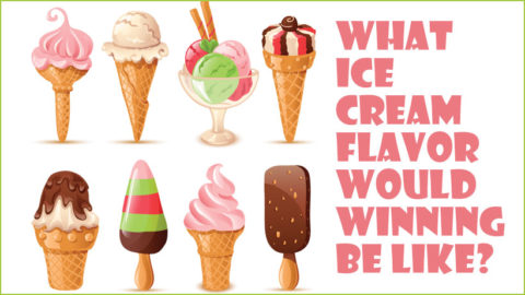 What Ice Cream Flavor Would Winning Be Like?