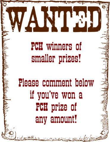 WANTED, PCH Winners of Smaller Prizes!