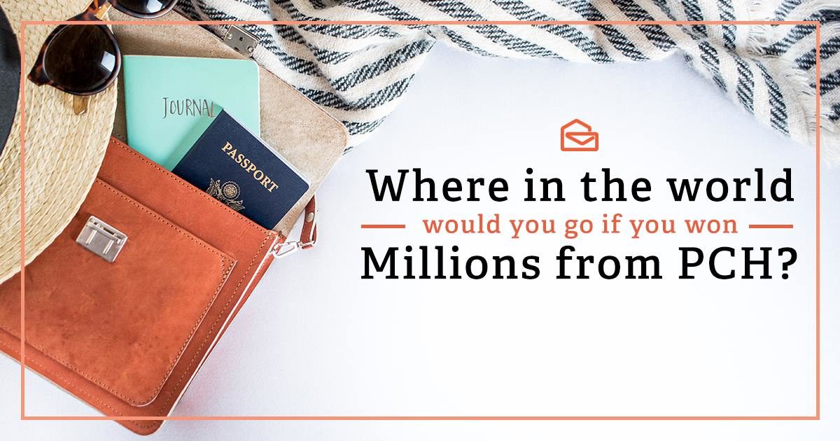 Where In The World Would You Go If You Won Millions From PCH?