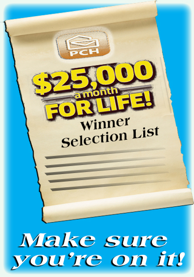 Are You on the PCH $25,000.00 A Month For Life Winner Selection List?