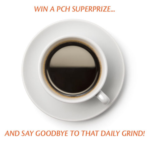 Win a PCH SuperPrize and Say Goodbye to that Daily Grind!