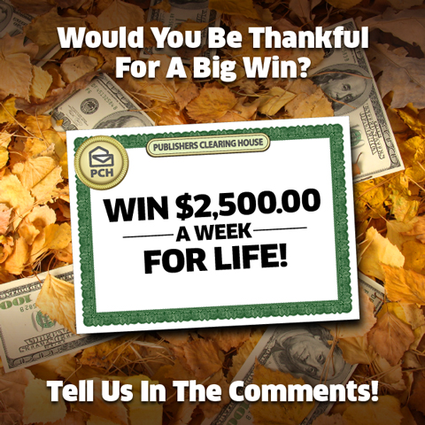 What Are You Thankful For?  Plus, $2,500.00 A Week For Life Reminder!