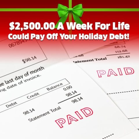 $2,500.00 A Week For Life Could Pay Off Your Holiday Debt!