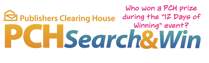 PCHSearch&Win 12 Days of Winning Event: Recap of PCH Winners