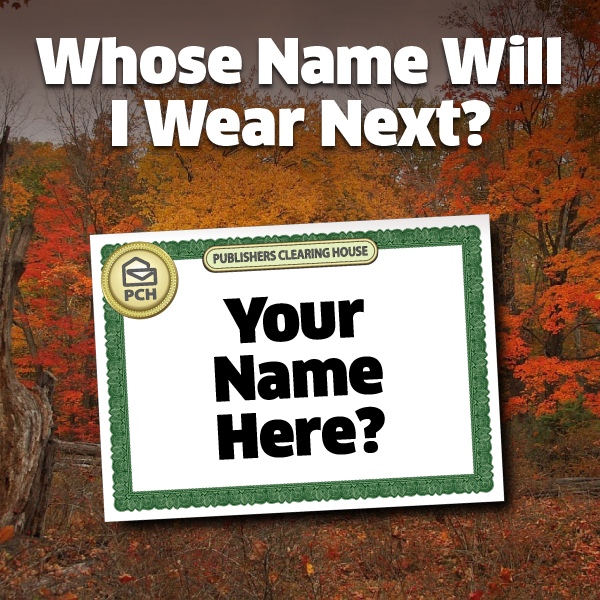 Lucky The PCH Big Check Asks: Whose Name Will I Wear Next?