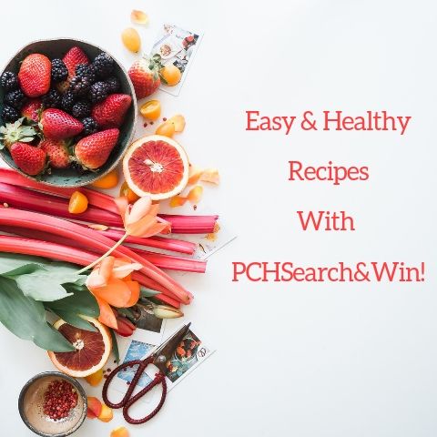 Easy & Healthy Recipes With PCHSearch&Win!