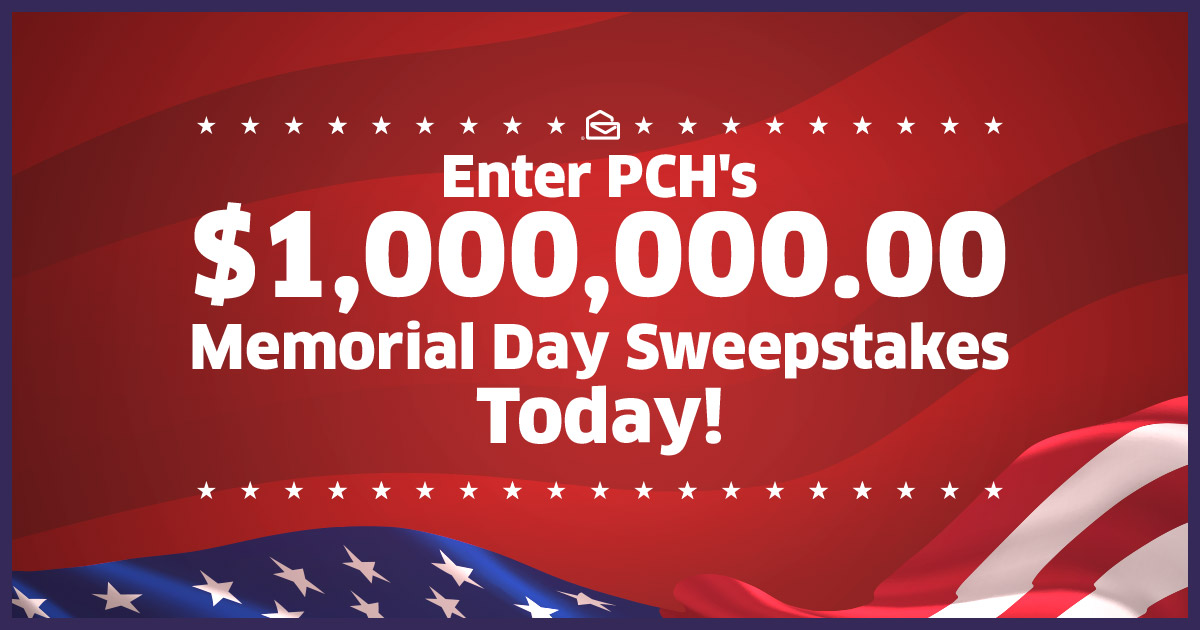 Enter PCH’s $1MM Memorial Day Sweepstakes Today!